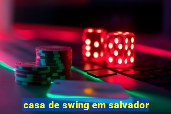 casa de swing em salvador